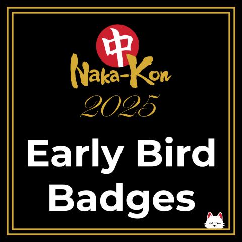 Gold bordered image with the text "Naka-Kon 2025 Early Bird Badges" on it